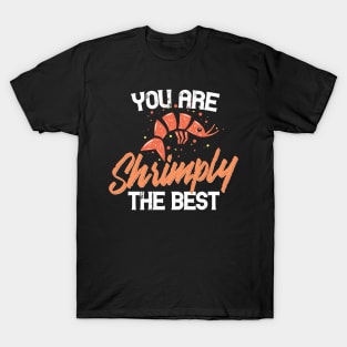 You are shrimply the best - Funny Shrimp Love Couple gift T-Shirt